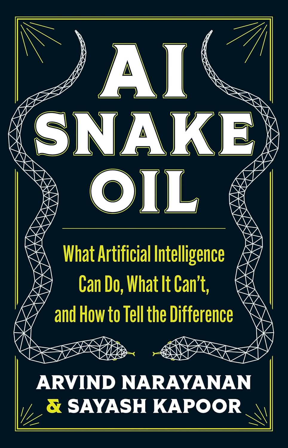 AI Snake Oil by Arvind Narayanan & Sayash Kapoor