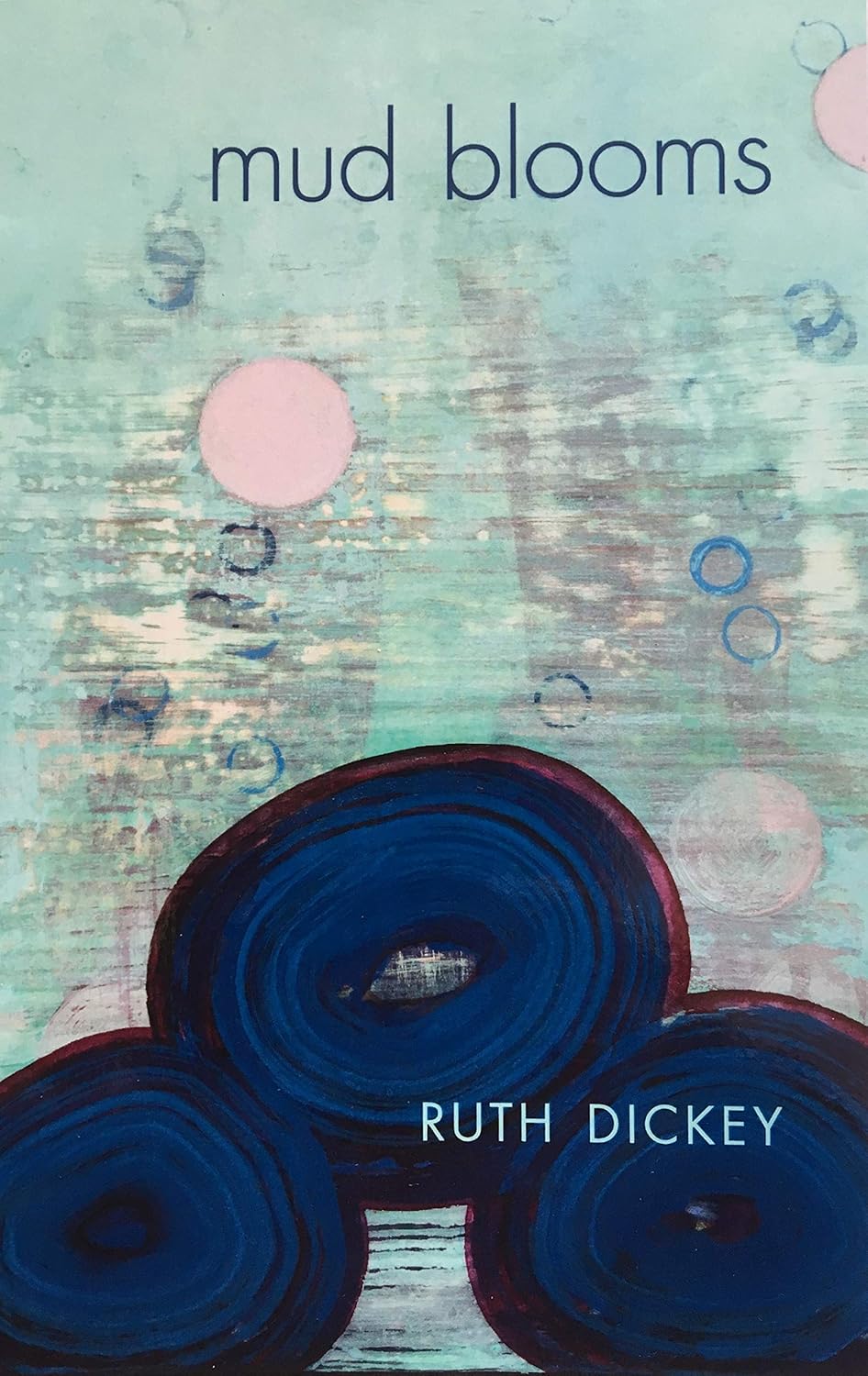 Mud Blooms by Ruth Dickey